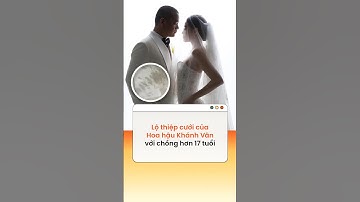 Lộ thiệp cưới của Hoa hậu Khánh Vân với chồng hơn 17 tuổi