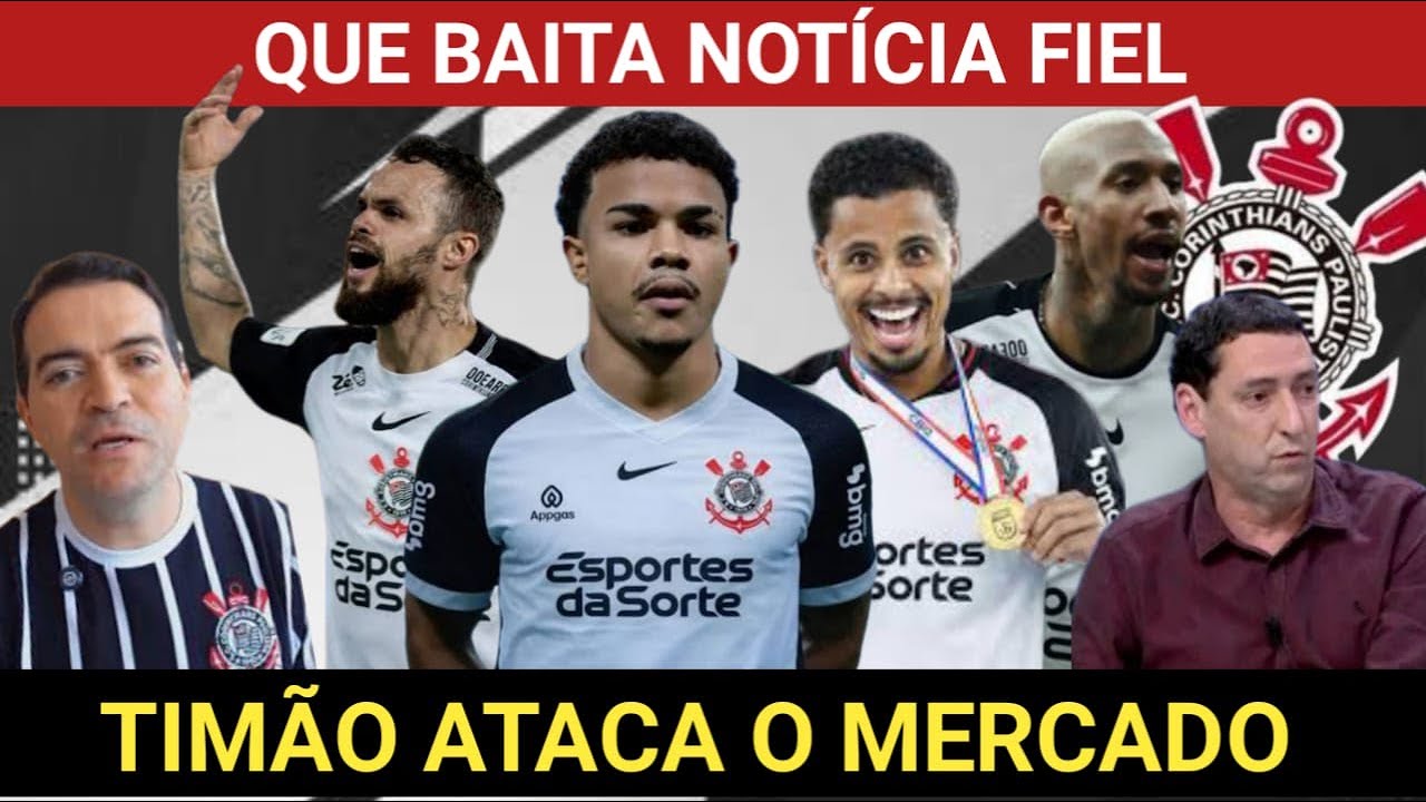 🚨NEGÓCIO FECHADO!🚨 CORINTHIANS ATACA O MERCADO DE FORMA MODÉSTIA.
