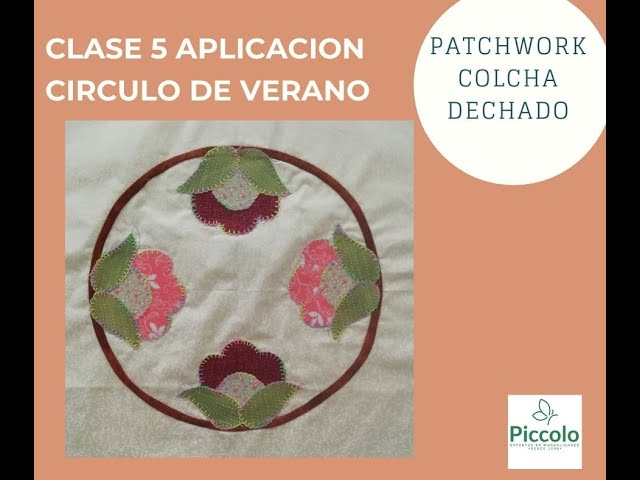 Clase de Aplicacion Circulo de Verano en Patchwork con Piccolo / Summer Circle Application