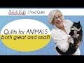 Quilts PERFECT for Animal Lovers! - 3 Yard Quilts
