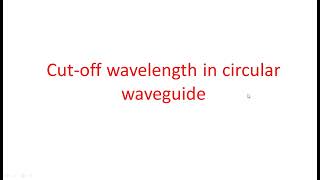 Circular wave Guide | Cutoff wavelength | Microwave Engineering | Lec-35
