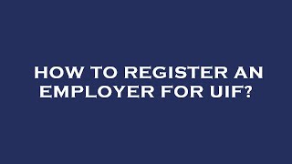 How to register an employer for uif