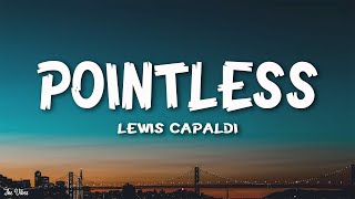 Lewis Capaldi - Pointless (Lyrics)