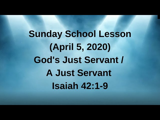 Sunday School Lesson April 5 2020 God S Just Servant And A Just Servant Isaiah 42 1 9 Sunday School Preacher