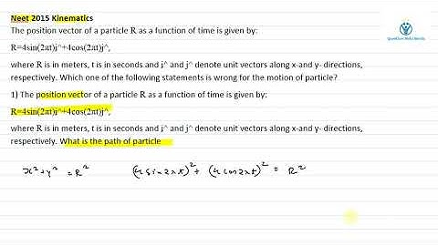 The position vector of a particle R as a function of time is given byR=4sin(2πt)i:firangi ko follow