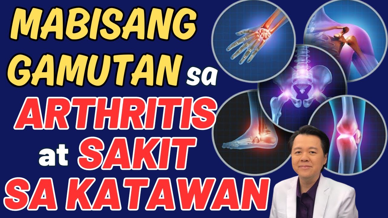 Mabisang Gamutan sa Arthritis at Sakit sa Katawan. - By Doc Willie Ong