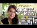 Strong woman  how to be a strong woman erum zeeshan
