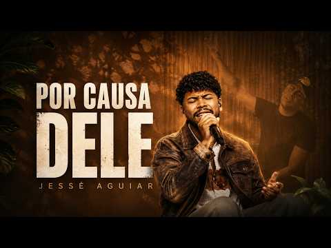 Because of Him - Jessé Aguiar