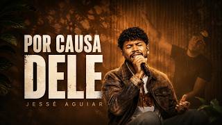 Because of Him - Jessé Aguiar