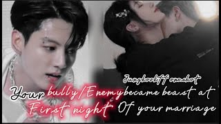 When Your Bully Became Beast At First Night Of Your Marriagejungkookff Oneshotre-Upload.