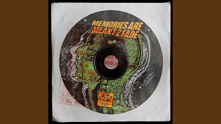 Memories Are Meant 2 Fade