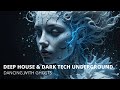 Dancing With Ghosts | Deep House & Dark Tech Underground Journey