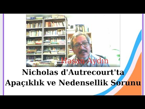 HASAN AYDIN; NİCHOLAS D&rsquo;AUTRECOURT&rsquo;DA APAÇIKLIK VE NEDENSELLİK SORUNU