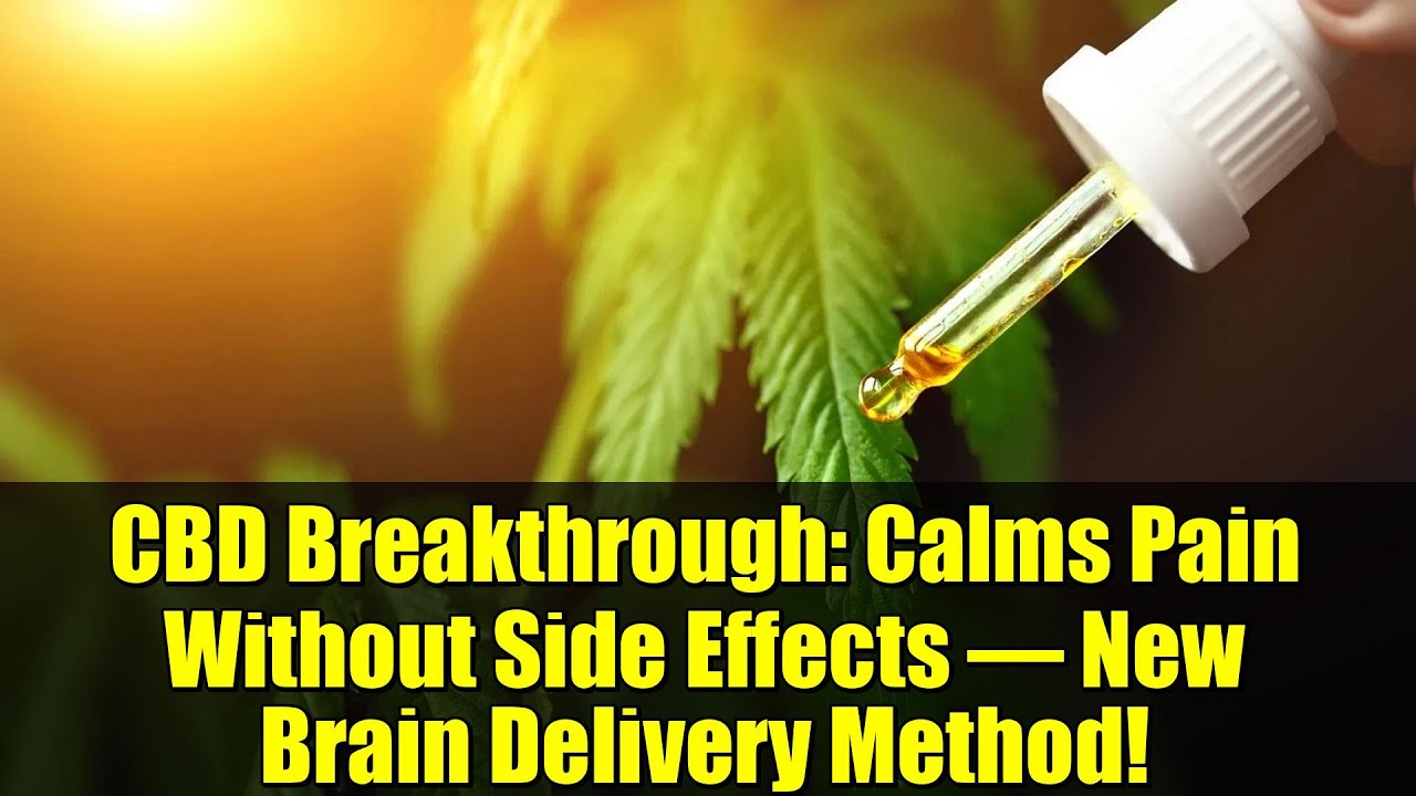 CBD Breakthrough: Calms Pain Without Side Effects – New Brain Delivery Method!