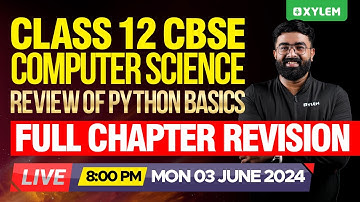 Class 12 CBSE Computer Science - Review of Python Basics - Full Chapter Revision | Xylem 12 CBSE