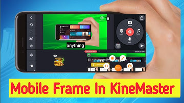 How To Make Mobile Frame Video in Kinemaster || KineMaster Editing Tutorial