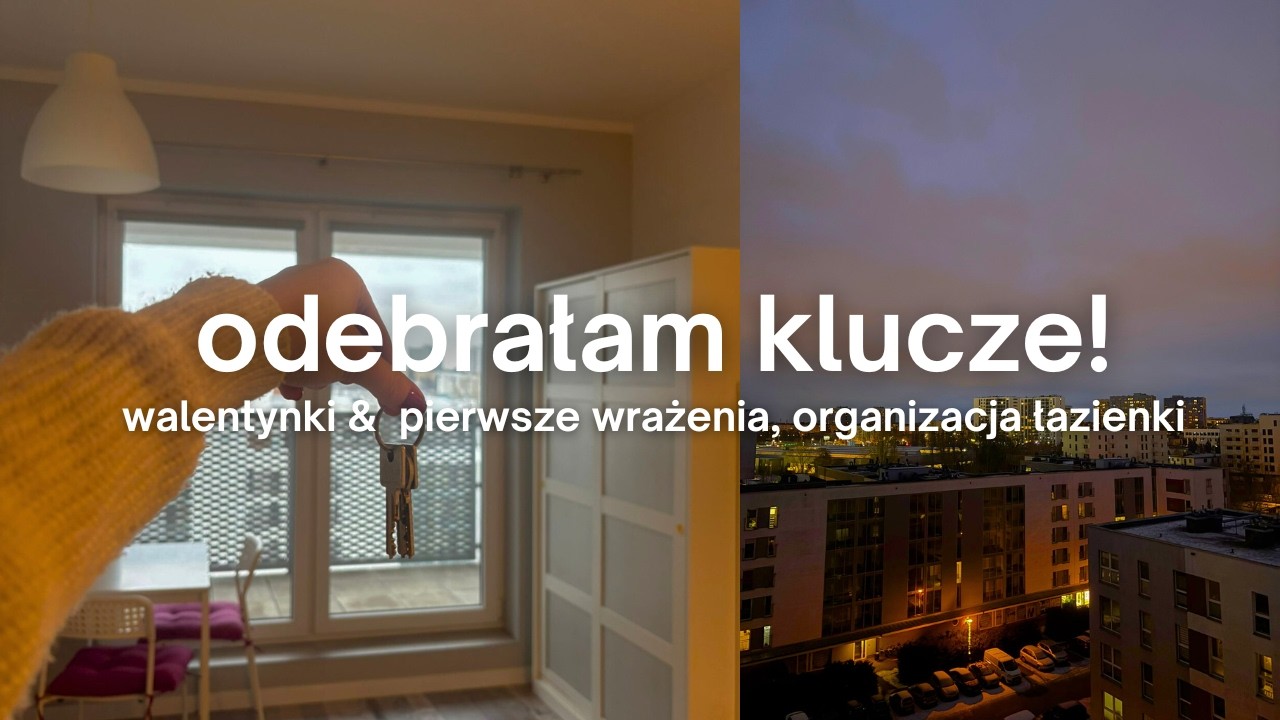 ODEBRAŁAM KLUCZE OD MIESZKANIA! PIERWSZE WRAŻENIA & ORANIZACJA ŁAZIENKI: VLOG