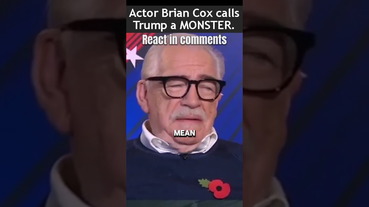 Brian Cox Calls Trump a 'Monster' and Mentally Unstable: A Dangerous Candidate for President?