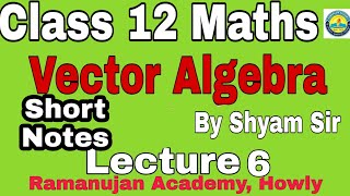 Lecture 6 Class12 Maths || Short Notes on Vector Algebra|| By Shyam Sir  For Assamese and English