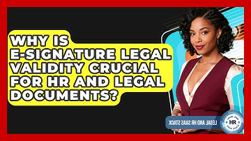 Why Is E-signature Legal Validity Crucial For HR And Legal Documents? - Legal And HR SaaS Stack
