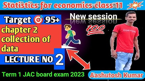 Collection of data class 11 lecture 2। Economics chapter 1term 1। JAC board exam 2023.