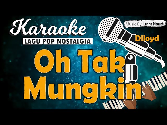 Karaoke OH TAK MUNGKIN - Dlloyd // Music By Lanno Mbauth class=