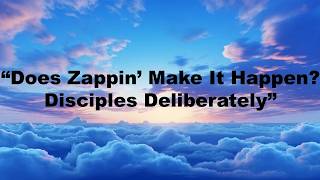 "Does Zappin' Make It happen? Disciples Deliberately” TUMC Worship Service April 12, 2026
