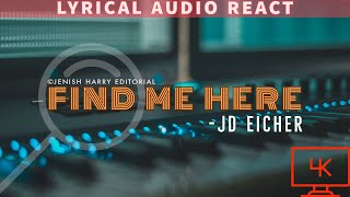 JD Eicher - Find me here (Lyrics) | Audio react | 2020 | 4K |