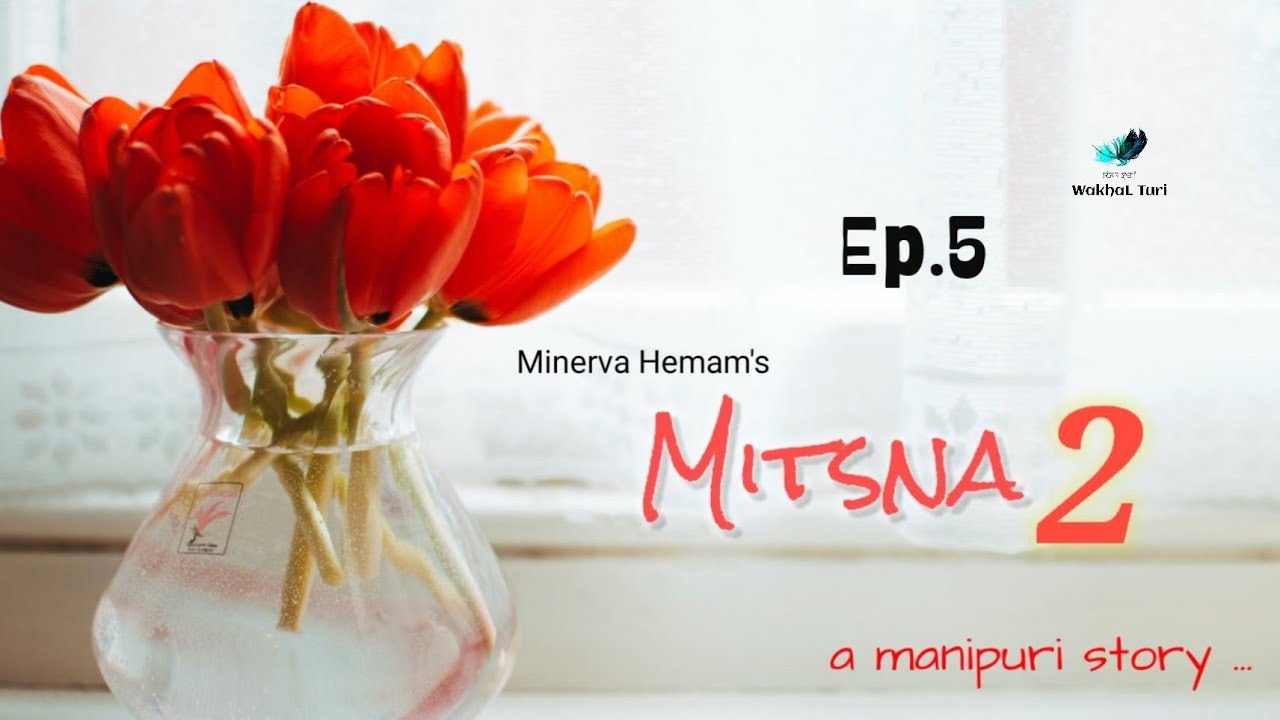 MITSNA-2 ~ Ep.5 | Paenubi Yaikhom | Minerva Hemam