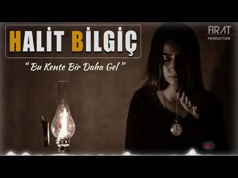 Halit Bilgiç - Bu Kente Bir Daha Gel