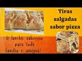 TIRAS SALGADA - SABOR PIZZA:Fácil de fazer, rápido para ficar pronta e impossível comer 1 só pedaço.