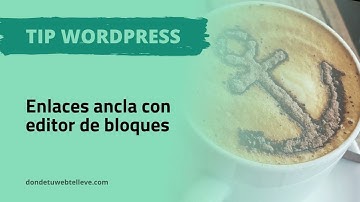 ⚓ Crear Enlaces Ancla en WordPress | Enlaces internos con Editor de Bloques 🔗