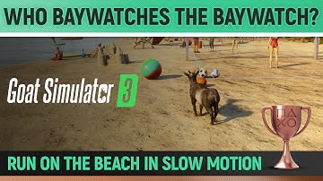 Goat Simulator 3 - Who Baywatches the Baywatch? 🏆 Trophy / Achievement Guide
