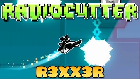 "RadioCutter" by R3XX3R | Geometry Dash 2.2