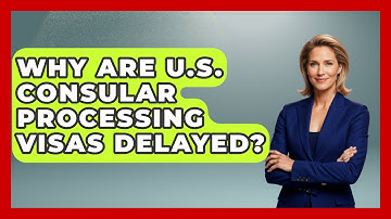 Why Are U.S. Consular Processing Visas Delayed? - Middle East Migraters