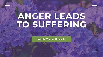 Awakening through Anger: Finding Freedom and Healing with Tara Brach (Part 1)