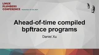 Ahead-of-time compiled bpftrace programs - Daniel Xu