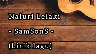 Naluri Lelaki - SamSonS - (Lirik lagu)