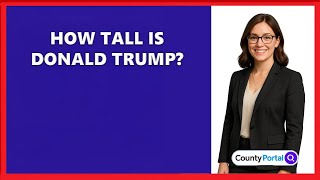 How Tall Is Donald Trump?