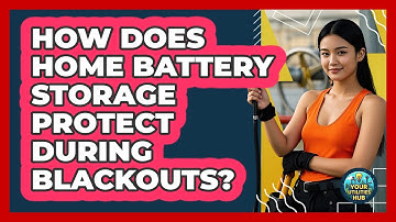 How Does Home Battery Storage Protect During Blackouts? - Your Utilities Hub