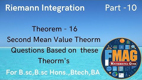 Riemann Integration | Th-16 | Second Mean Value Theorem | Part -10 | (Engineering,B.sc Hons.,B.sc )