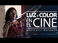 La luz y el color en el cine - Quetzalli Malagón