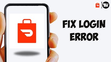 How To Fix Login Error On DoorDash Driver