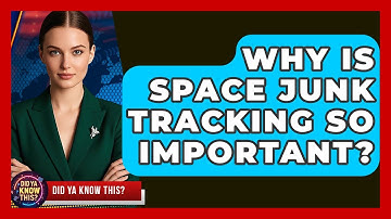 Why Is Space Junk Tracking So Important? - Did Ya Know This