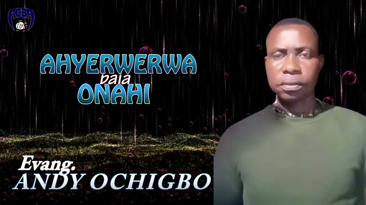 Evang. Andy Ochigbo - Ahyerwerwa Bala Onahi (Mercy and Grace) #agbatvspecial Igede Gospel Song
