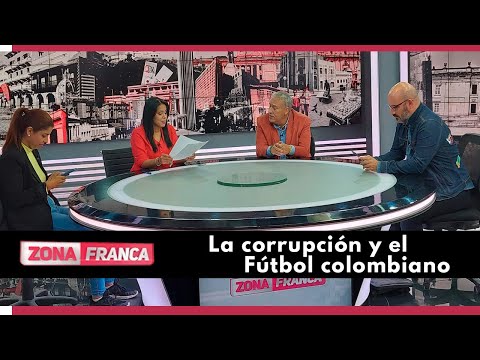 La corrupción y el Fútbol colombiano | Zona Franca