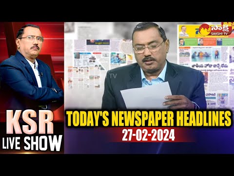 KSR Paper Analysis: Today News Papers Top Head Lines | 27-02-2024 | KSR Live Show |@SakshiTV - SAKSHITV