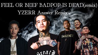 FEEL OR BEEF BADPOP IS DEAD(remix) feat.舐達麻＆JAGGLA＆YZERR アンサー曲ビート変更ver.