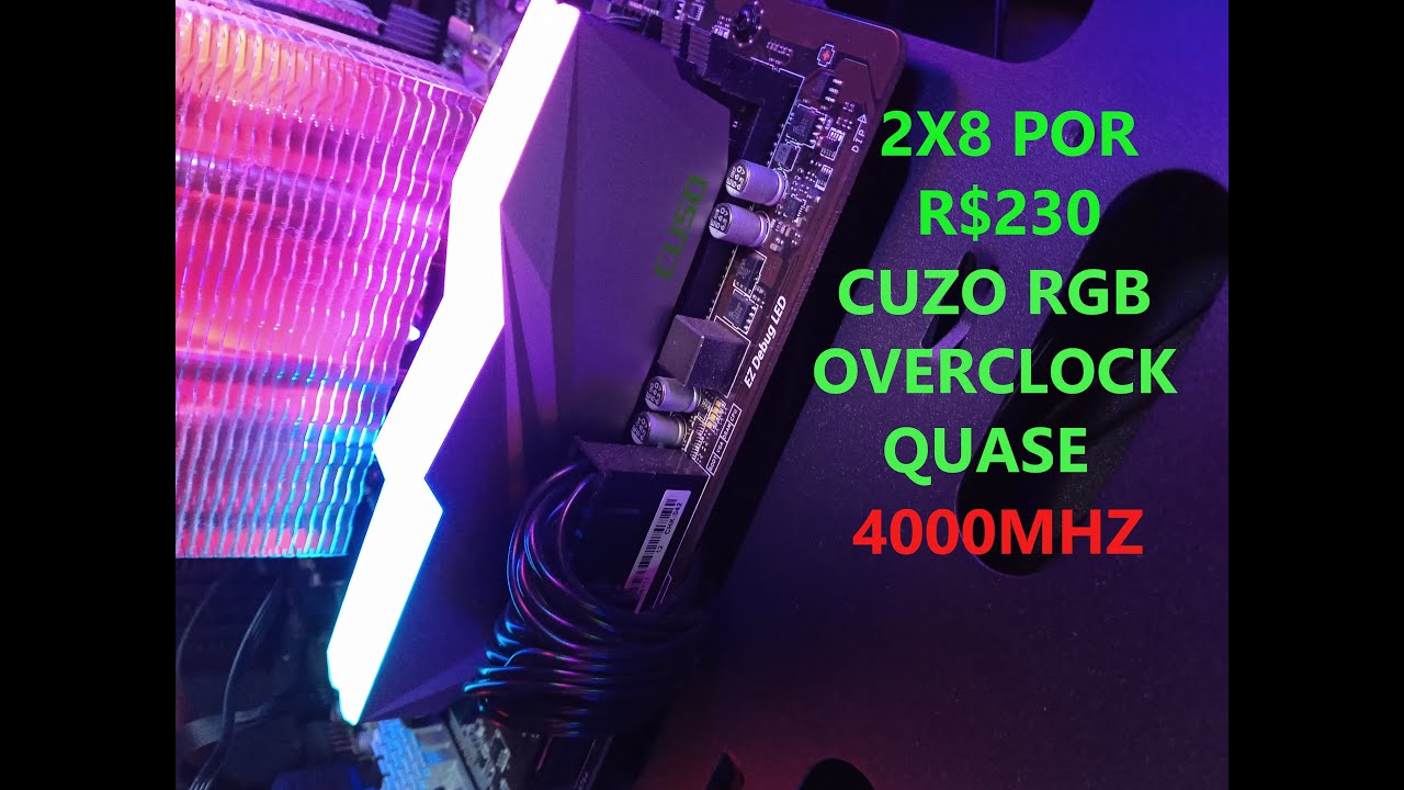 MEMÓRIA RAM CUZO RGB, UNBOX OVERCLOCK E EFEITOS DE LUZ. - YouTube