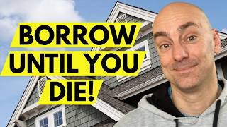 Building GENERATIONAL Wealth: "Borrow Until You Die" Strategy
